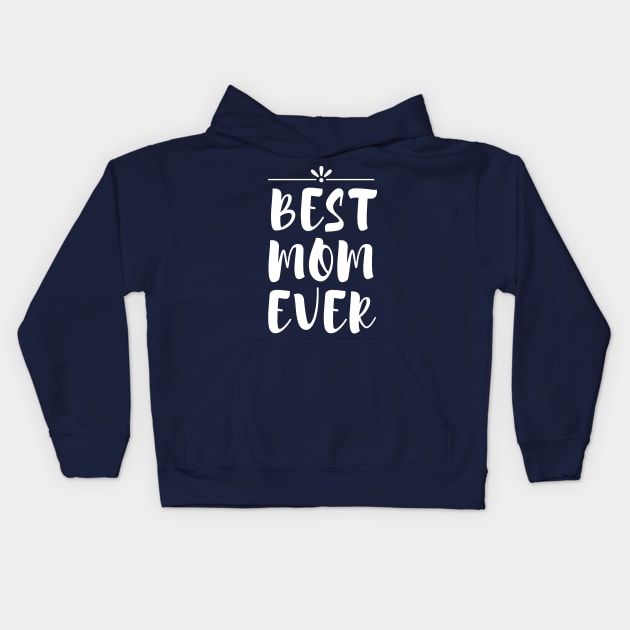 Best Mom Ever Design for Mother Day Special Kids Hoodie by Aziz